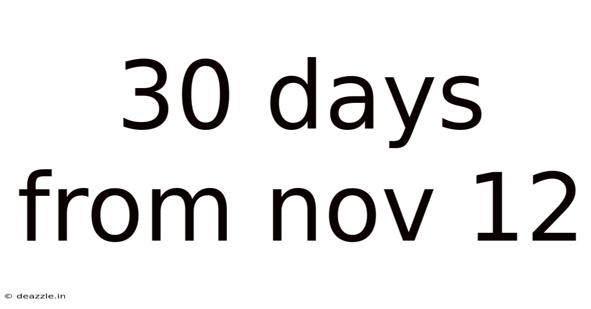 30 Days From Nov 12