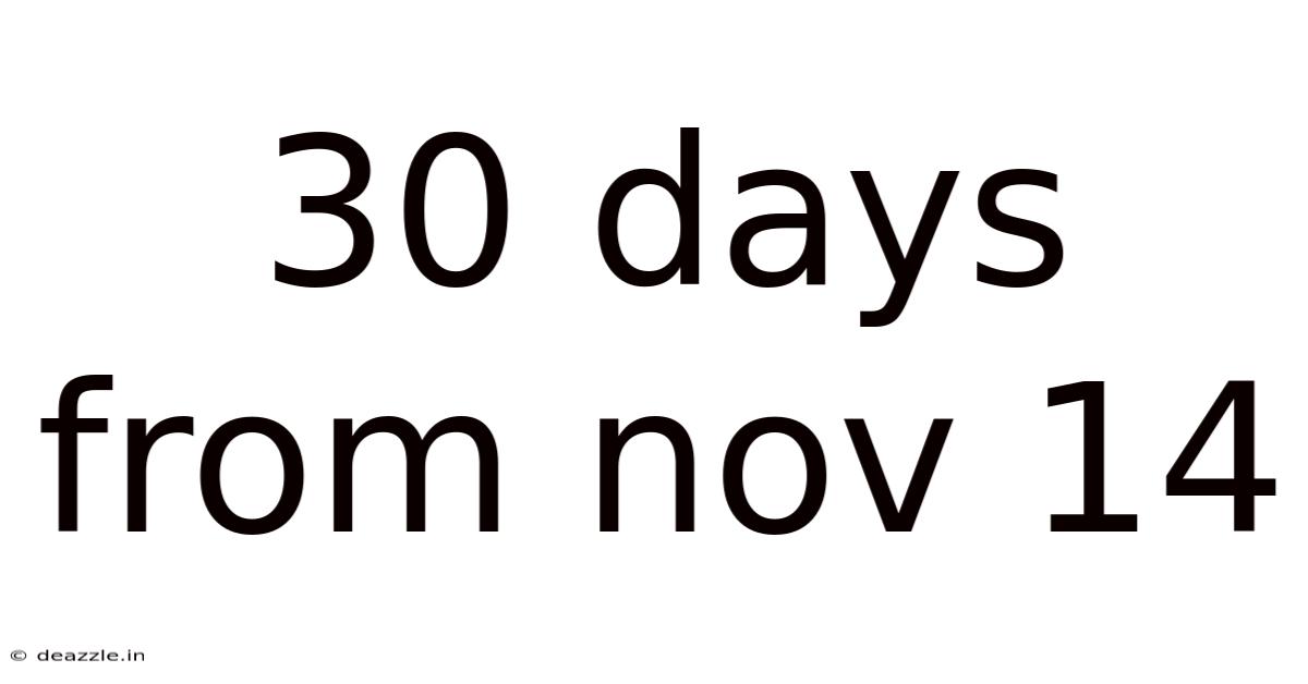 30 Days From Nov 14