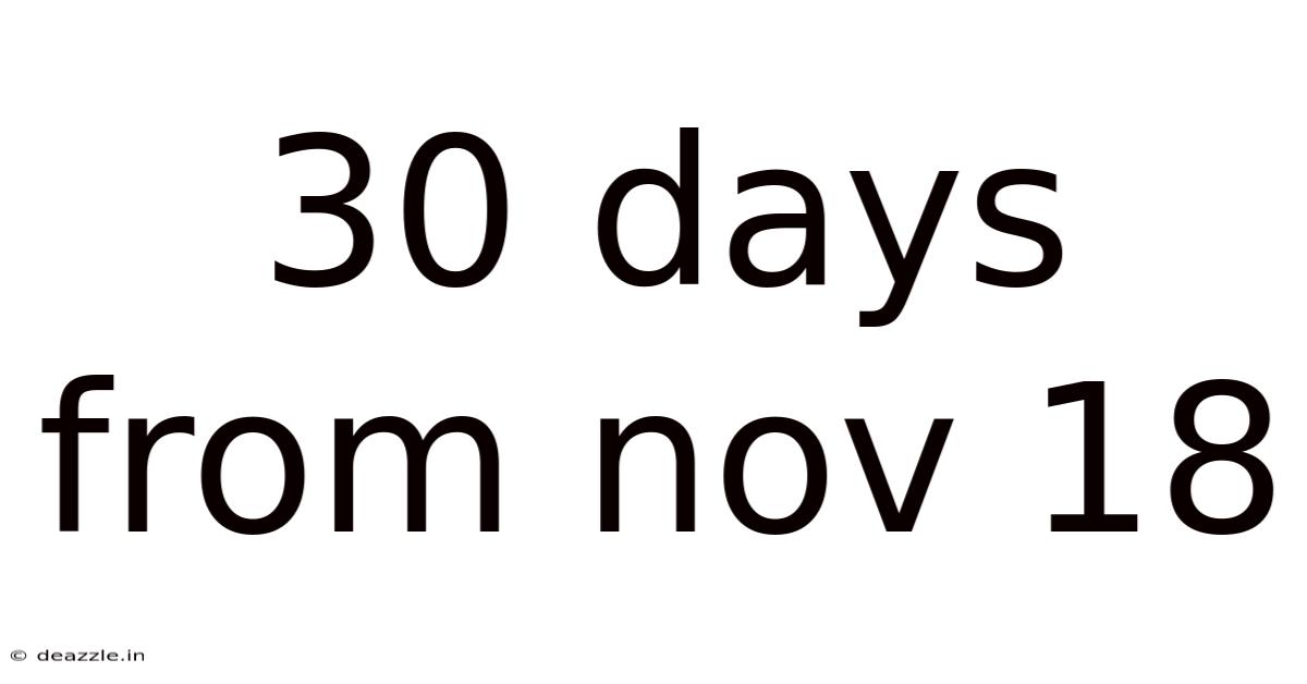 30 Days From Nov 18