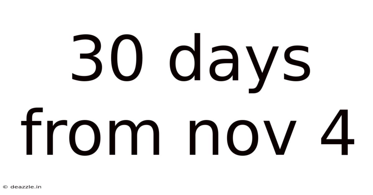 30 Days From Nov 4