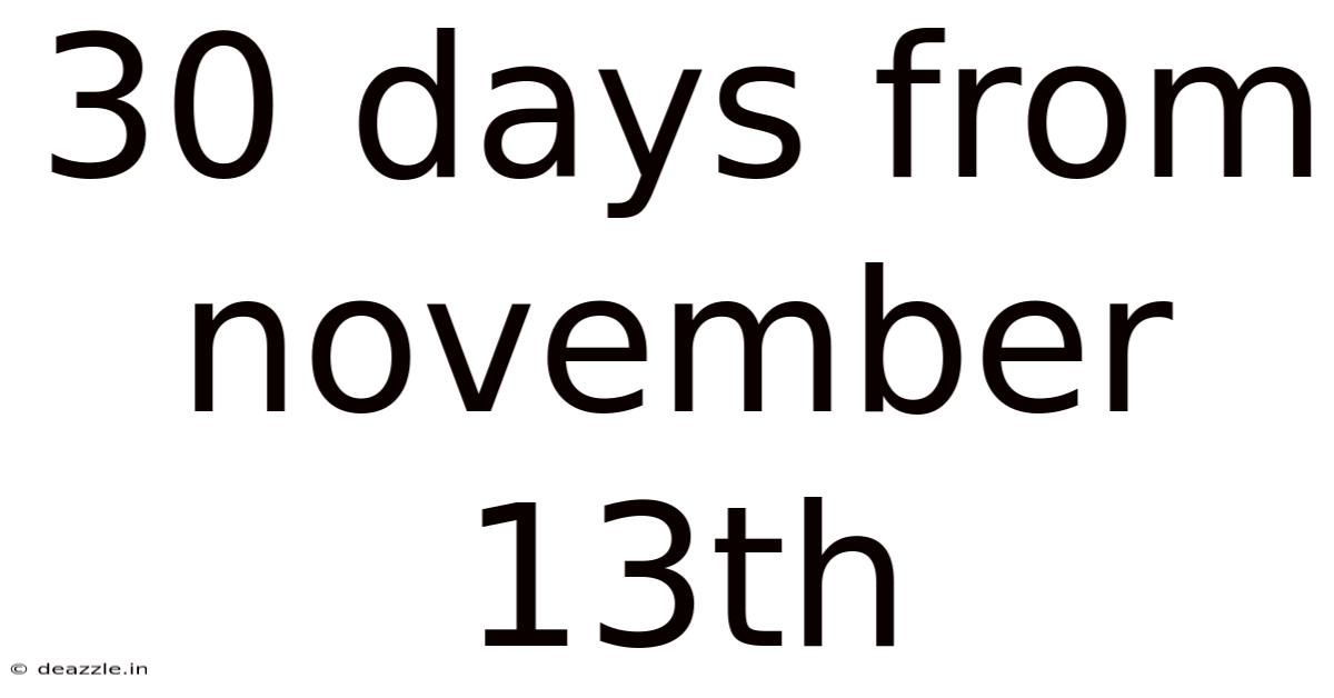30 Days From November 13th