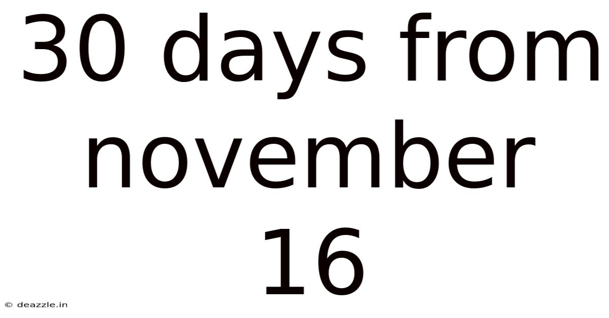 30 Days From November 16