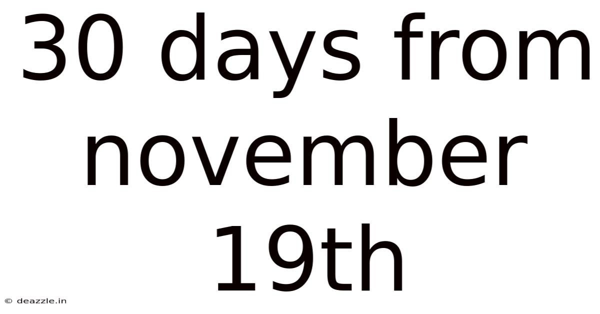 30 Days From November 19th