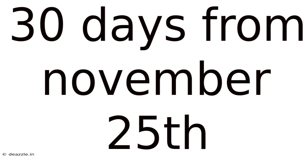 30 Days From November 25th