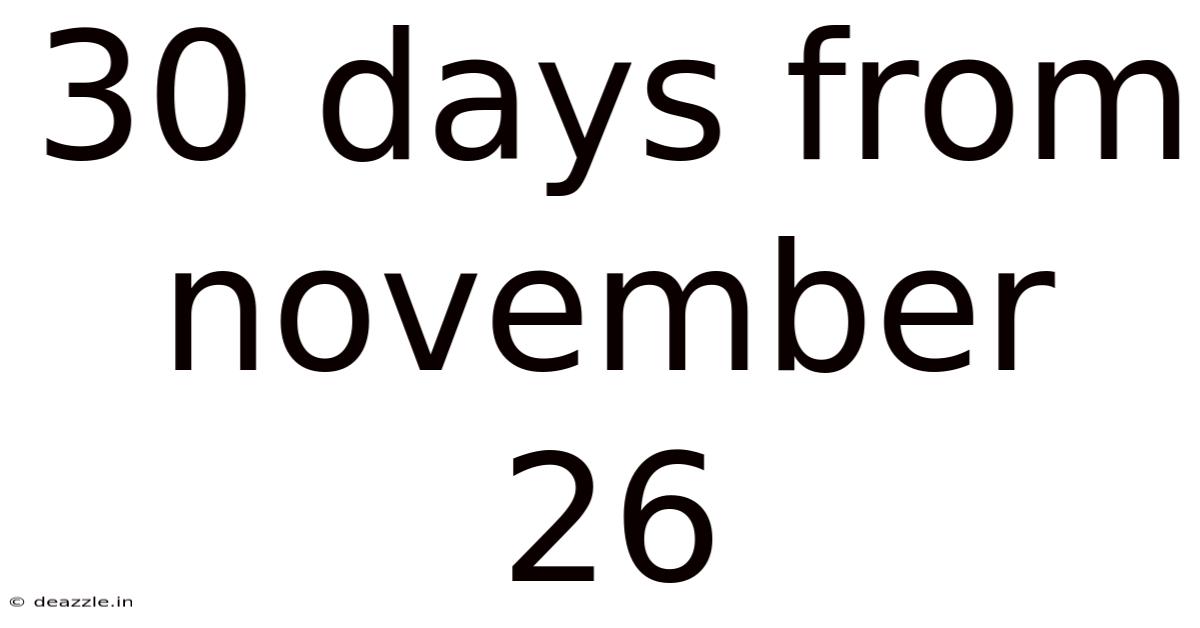 30 Days From November 26
