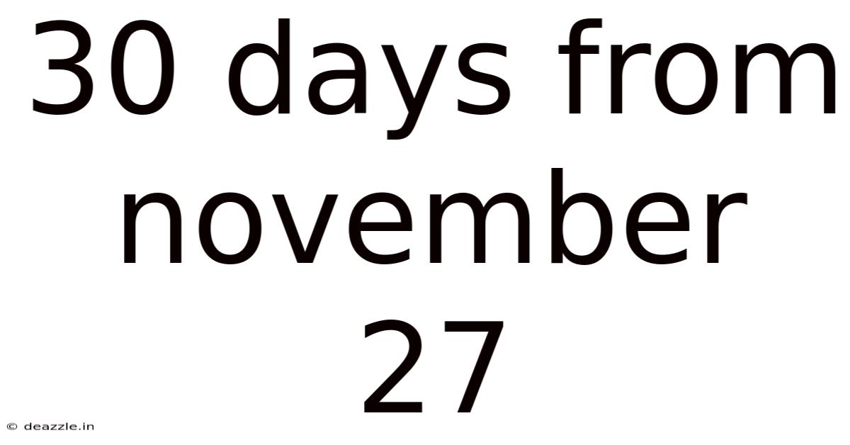 30 Days From November 27