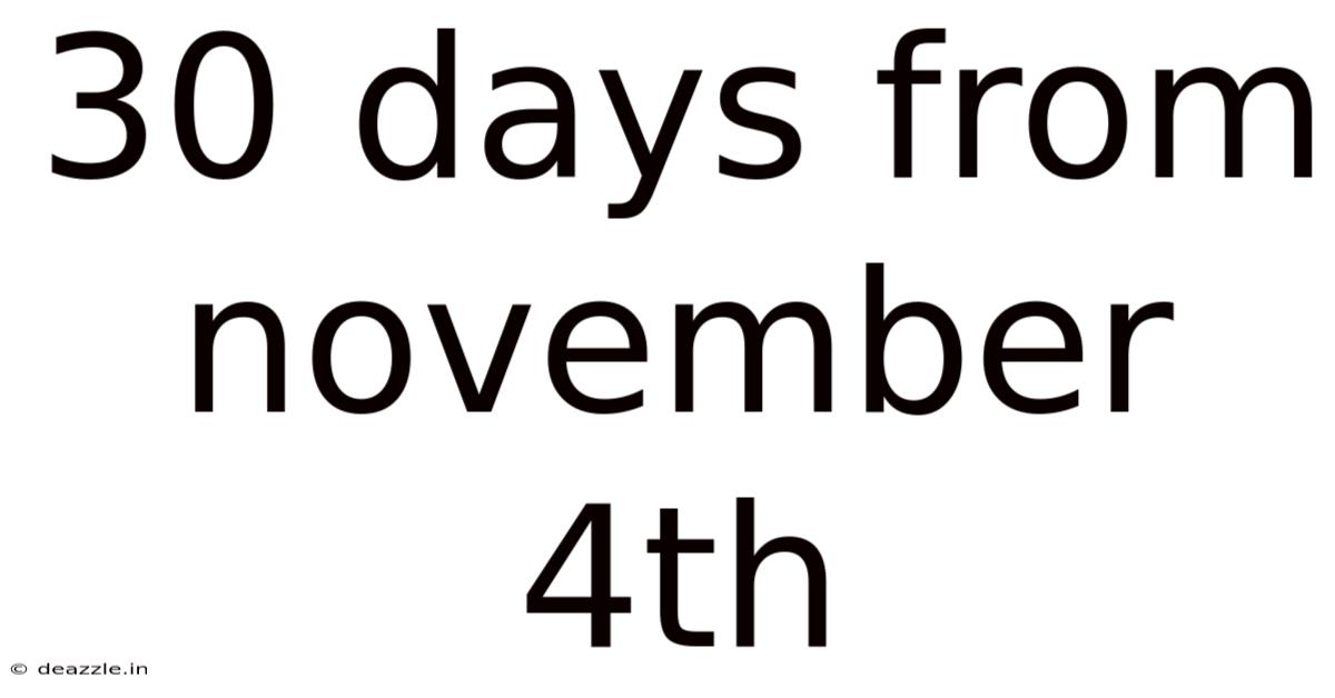 30 Days From November 4th
