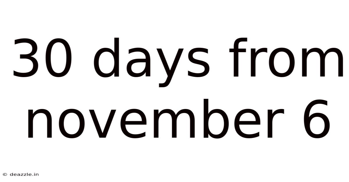 30 Days From November 6