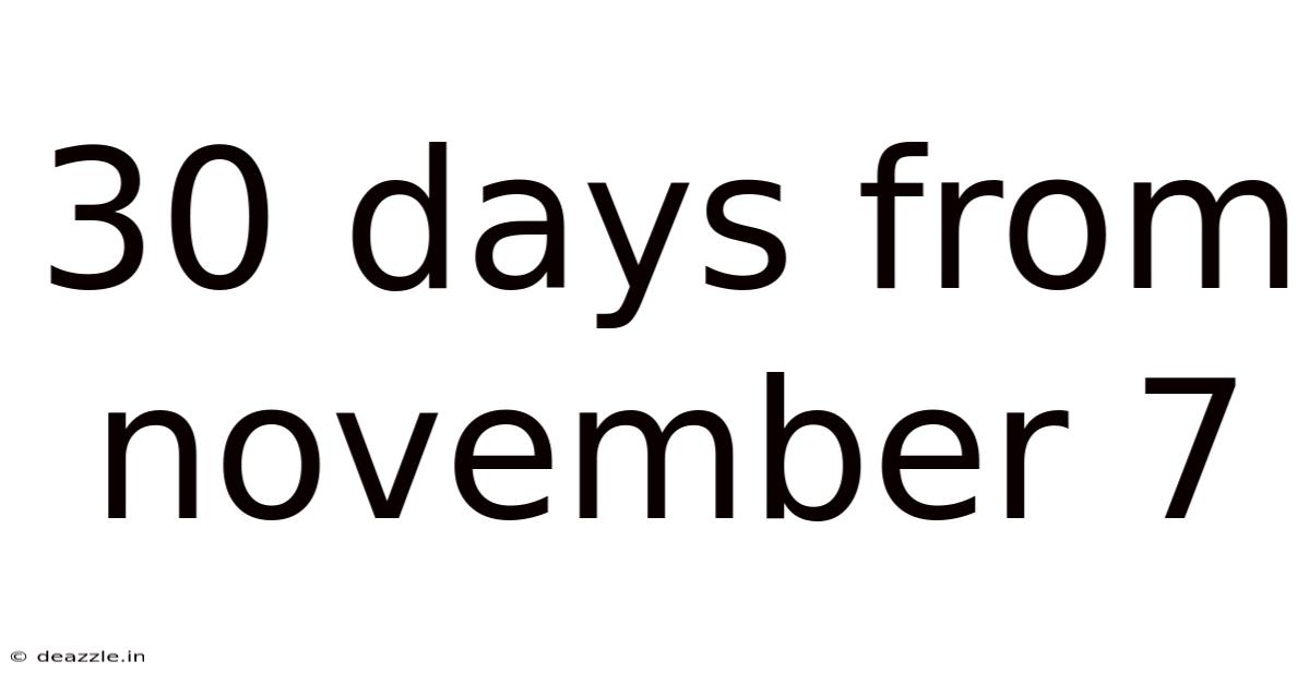 30 Days From November 7