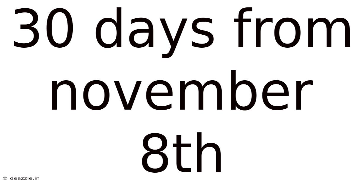 30 Days From November 8th