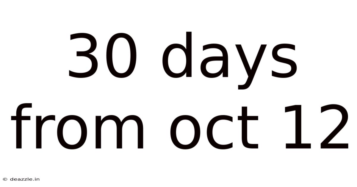 30 Days From Oct 12