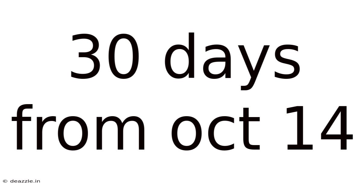 30 Days From Oct 14