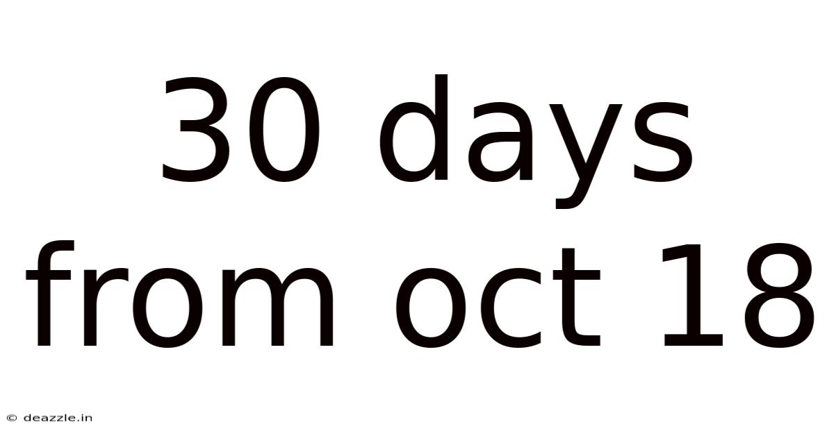 30 Days From Oct 18