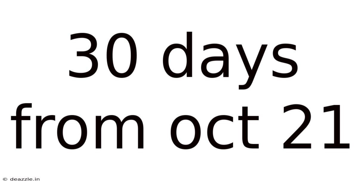 30 Days From Oct 21