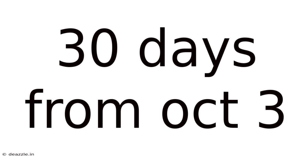 30 Days From Oct 3