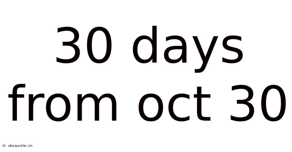 30 Days From Oct 30