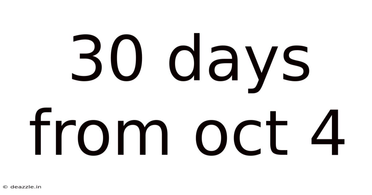 30 Days From Oct 4