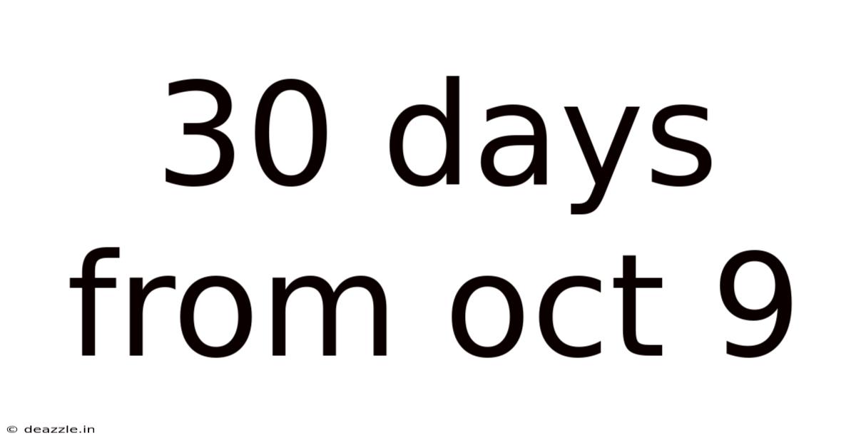30 Days From Oct 9