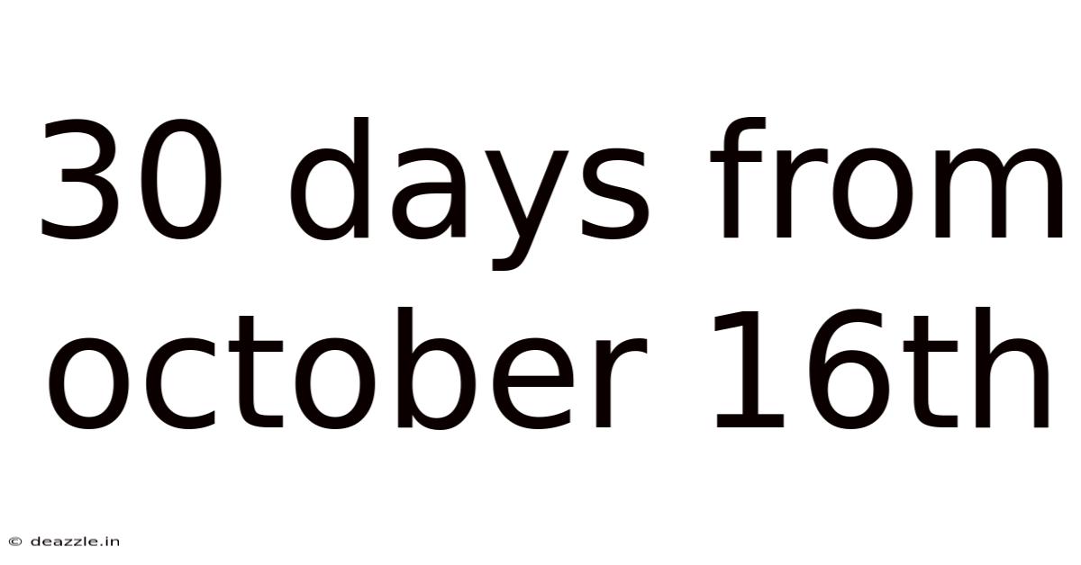 30 Days From October 16th