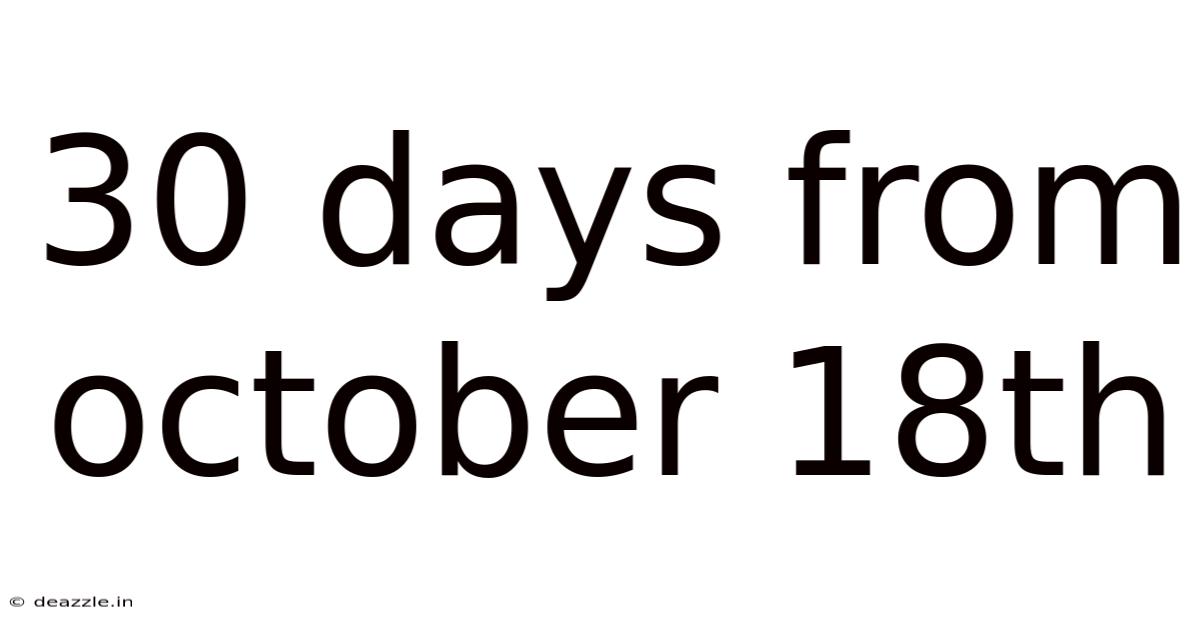 30 Days From October 18th