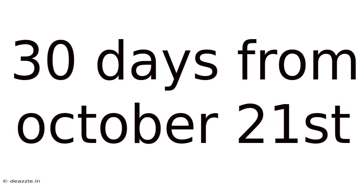 30 Days From October 21st