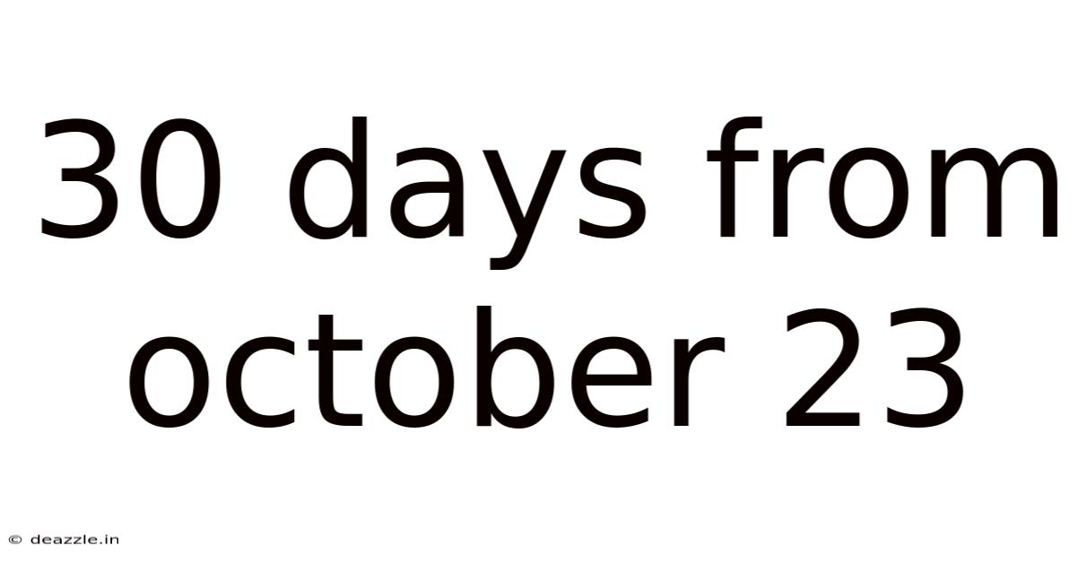 30 Days From October 23