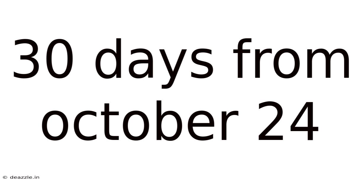 30 Days From October 24