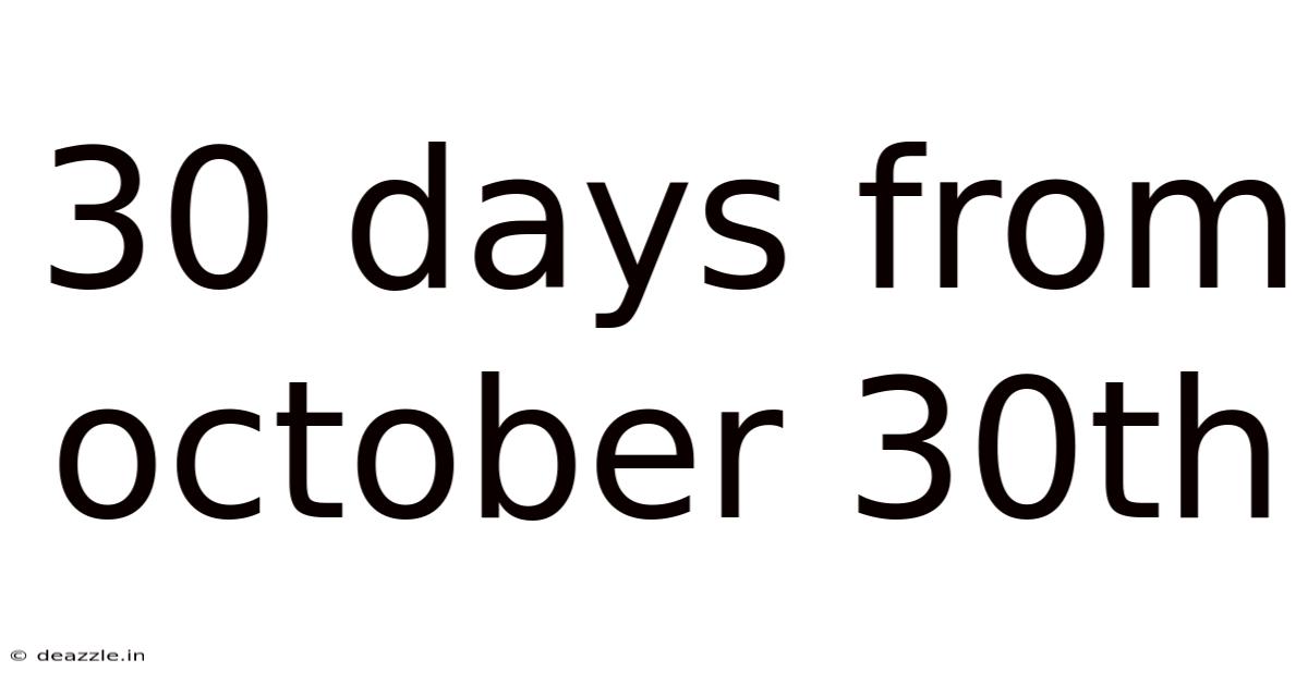 30 Days From October 30th