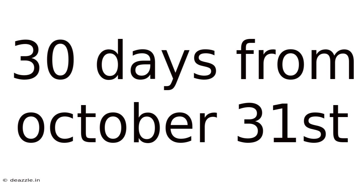 30 Days From October 31st
