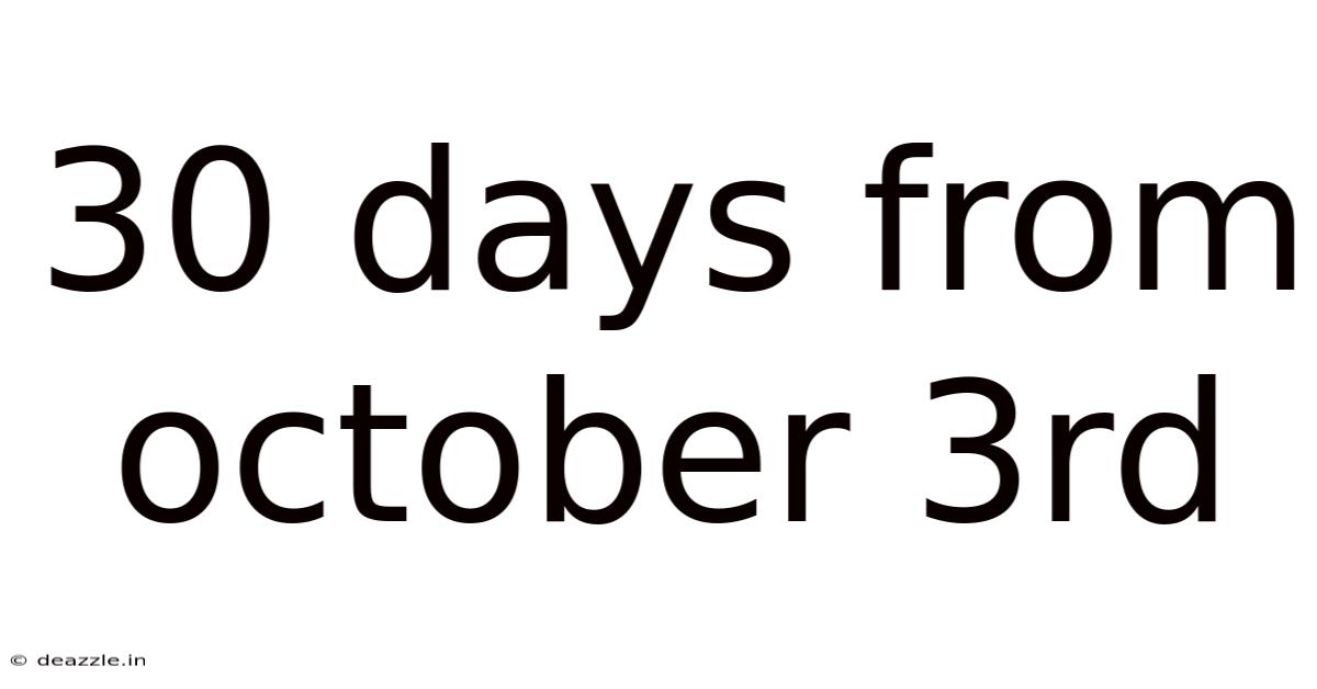 30 Days From October 3rd
