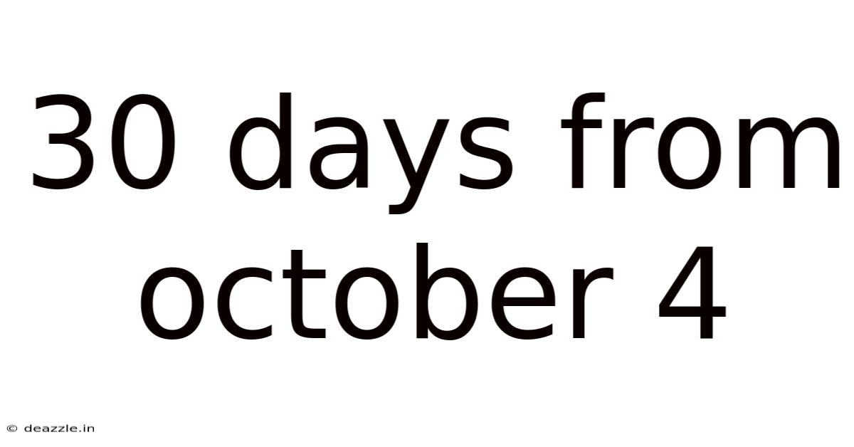30 Days From October 4