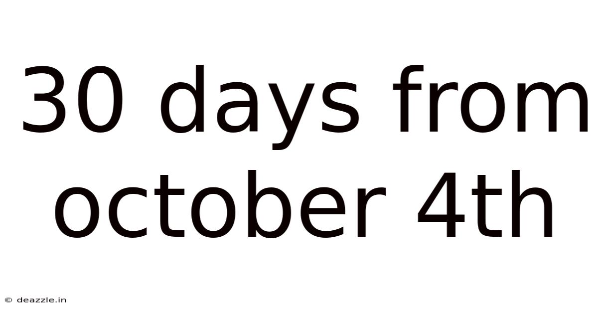 30 Days From October 4th