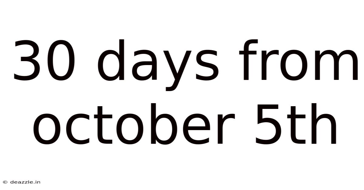 30 Days From October 5th