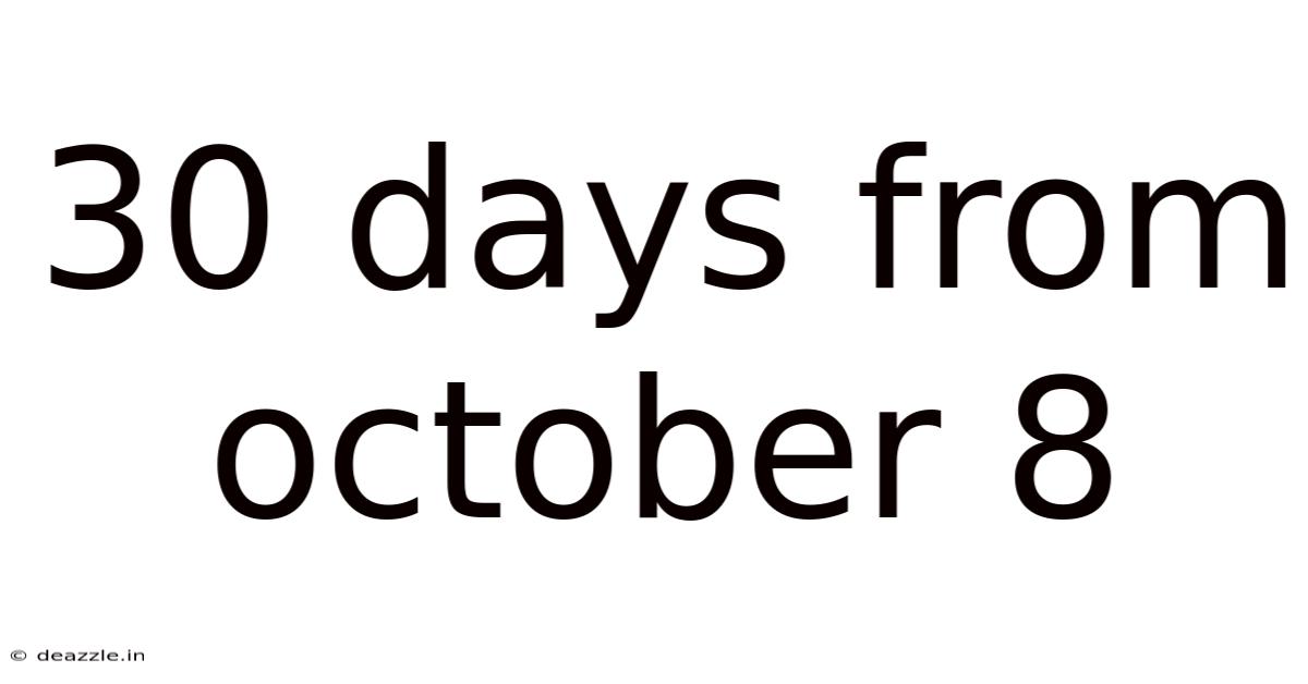 30 Days From October 8