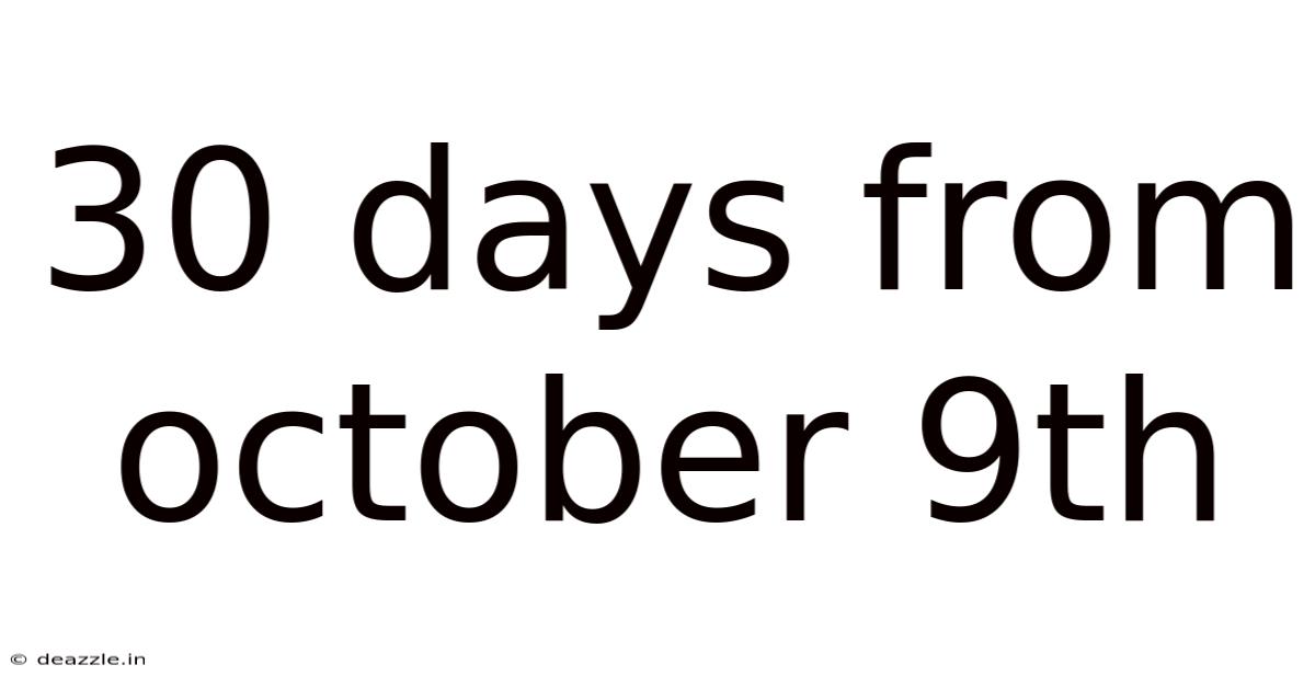30 Days From October 9th