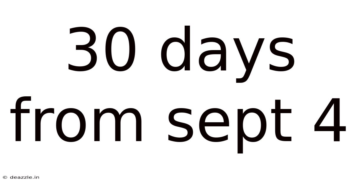 30 Days From Sept 4