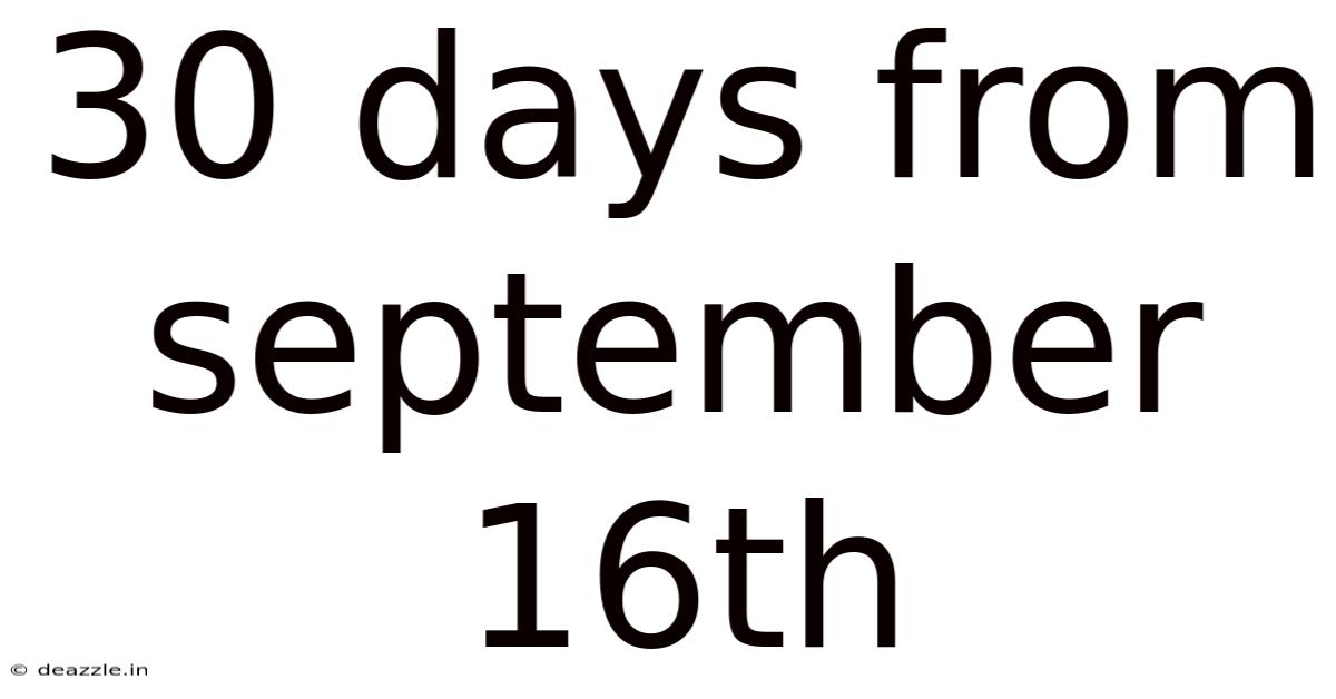 30 Days From September 16th
