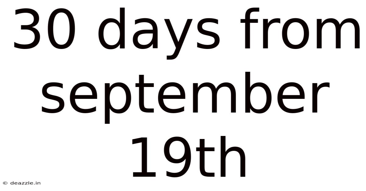 30 Days From September 19th