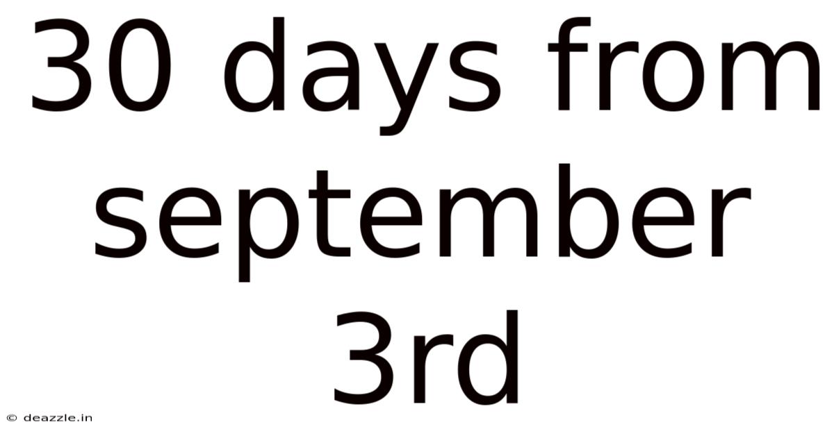 30 Days From September 3rd