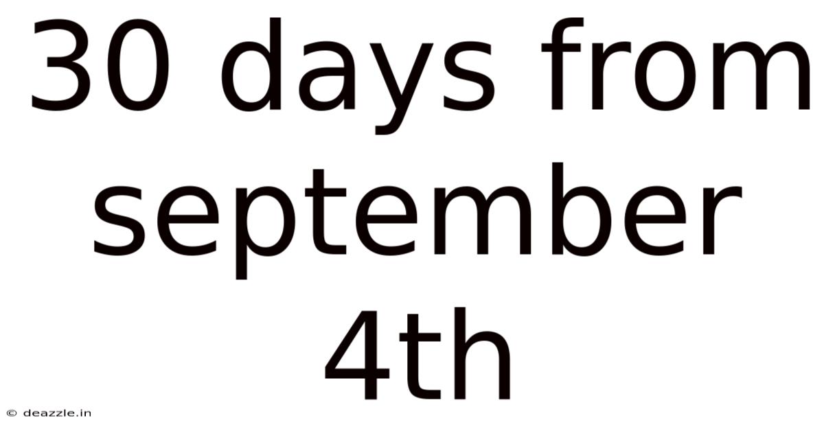 30 Days From September 4th