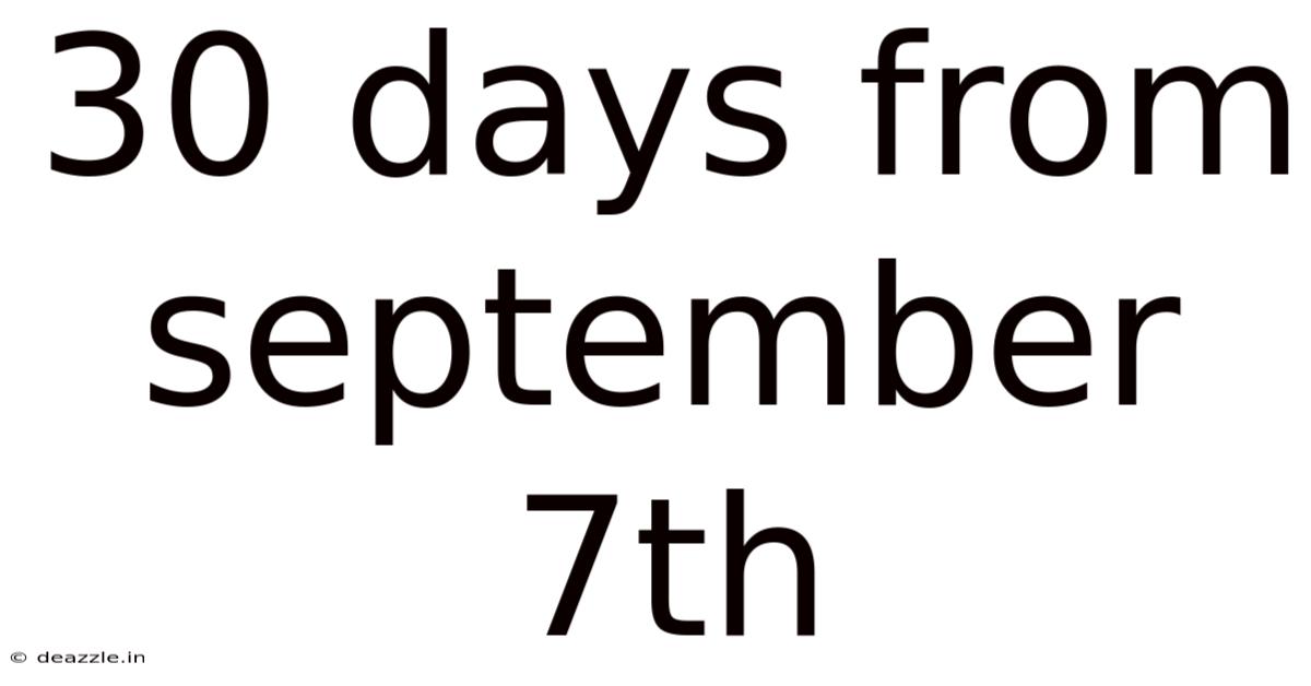 30 Days From September 7th