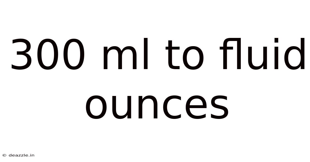 300 Ml To Fluid Ounces