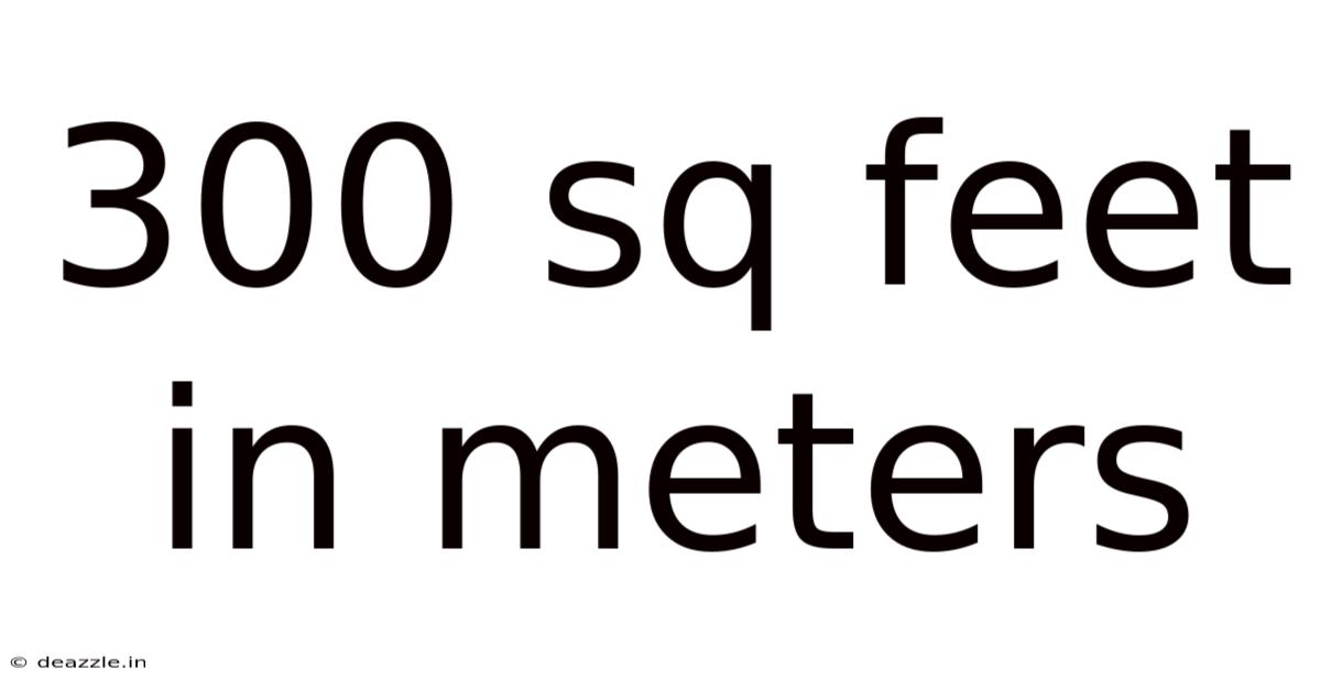 300 Sq Feet In Meters