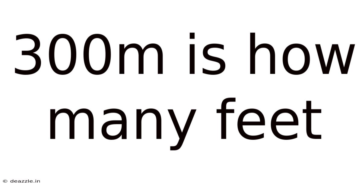 300m Is How Many Feet
