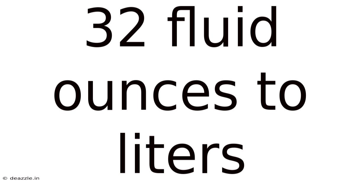 32 Fluid Ounces To Liters