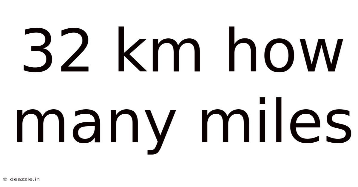 32 Km How Many Miles
