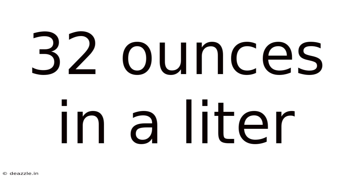 32 Ounces In A Liter