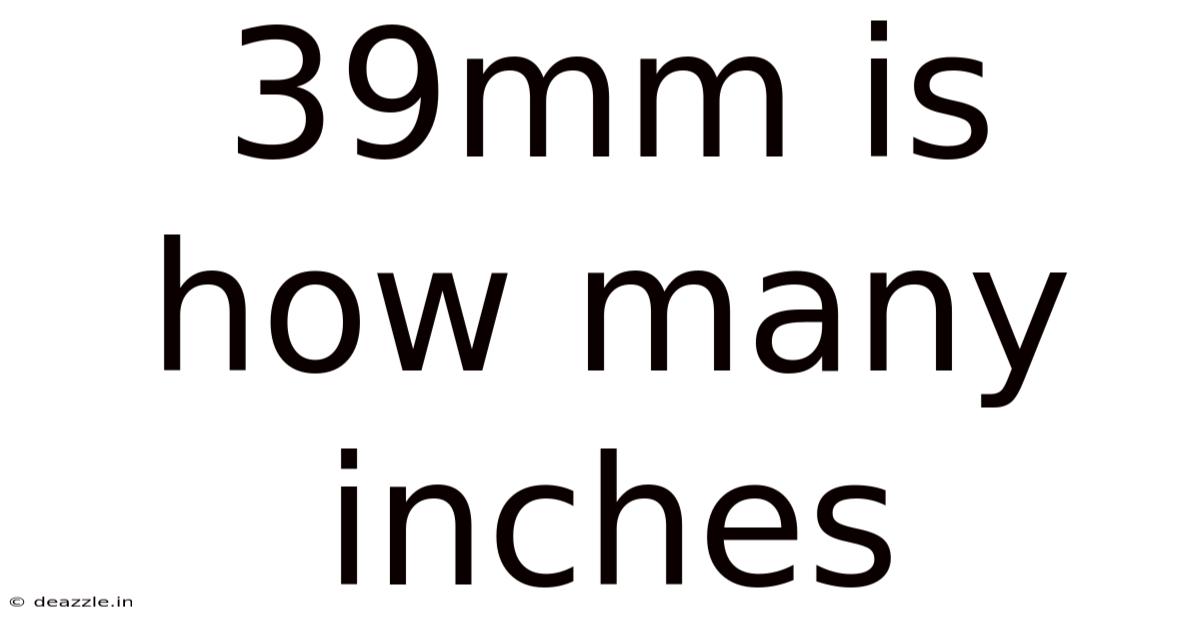 39mm Is How Many Inches