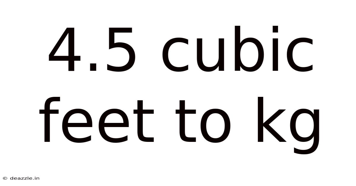 4.5 Cubic Feet To Kg
