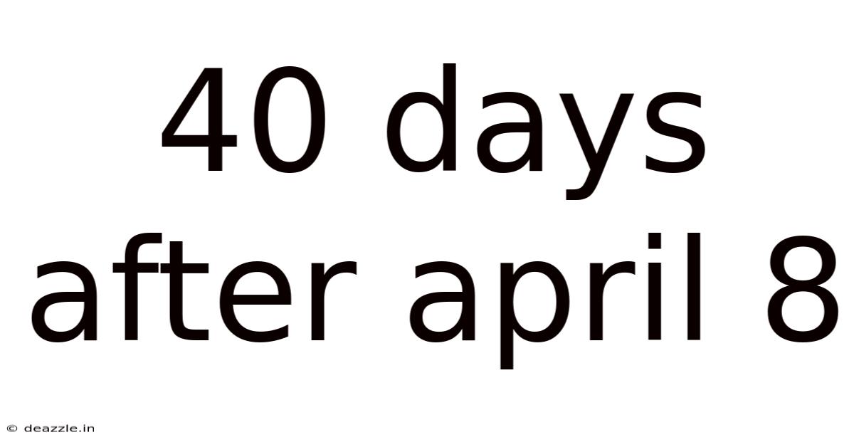 40 Days After April 8
